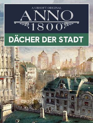 Anno 1800 Dächer der Stadt, Anno 1800 Dächer der Stadt