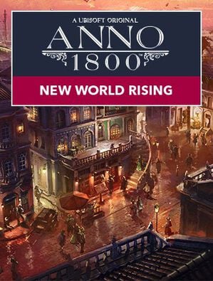 Anno 1800 New World Rising, Anno 1800 New World Rising